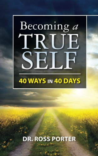 Becoming A True Self: 40 Ways in 40 Days